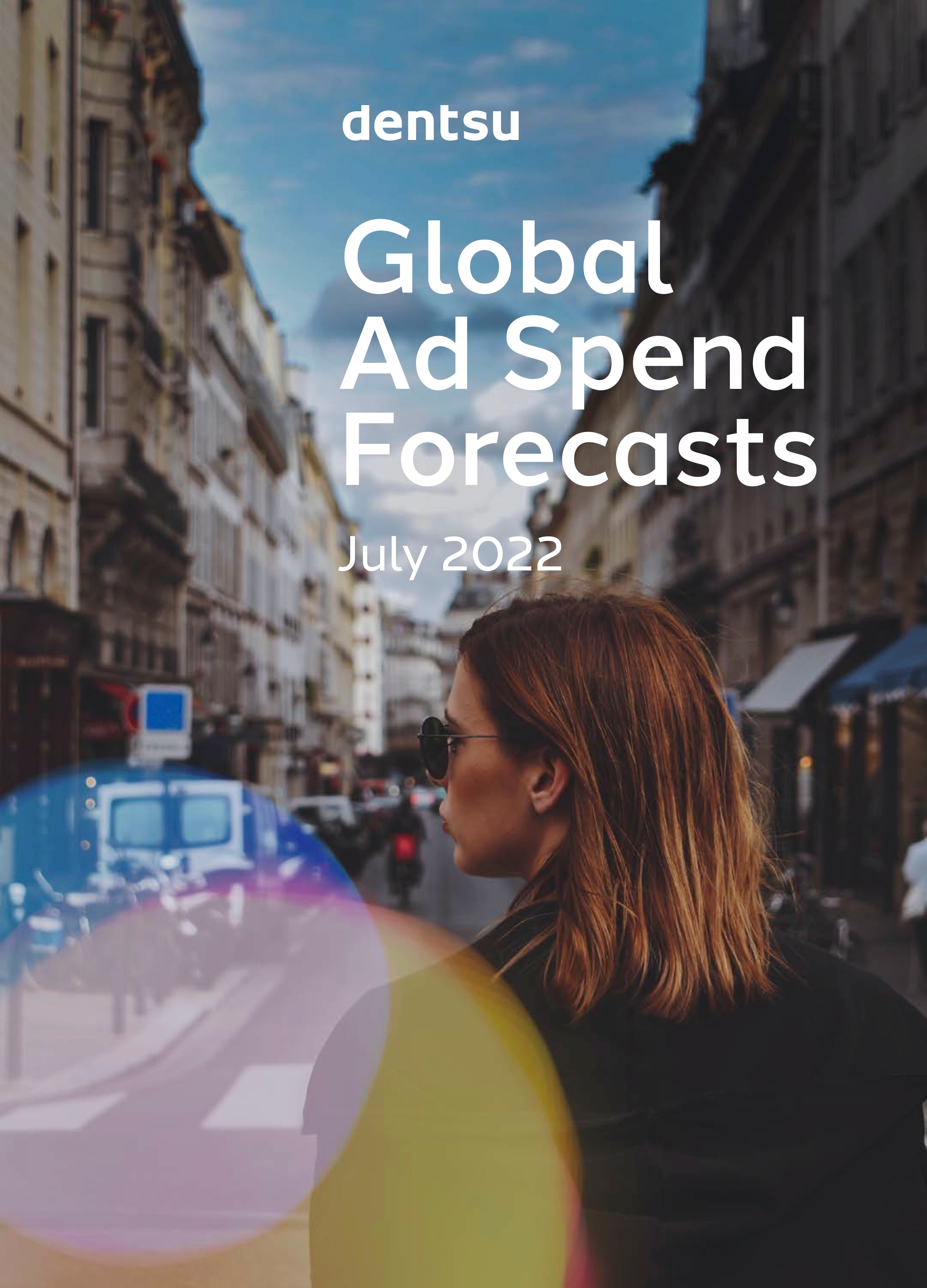 dentsu global Ad Spend Forecasts July 2022